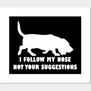 BASSET HOUND IFOLLOW MY NOSE NOT YOUR SUGGESTIONS Posters and Art